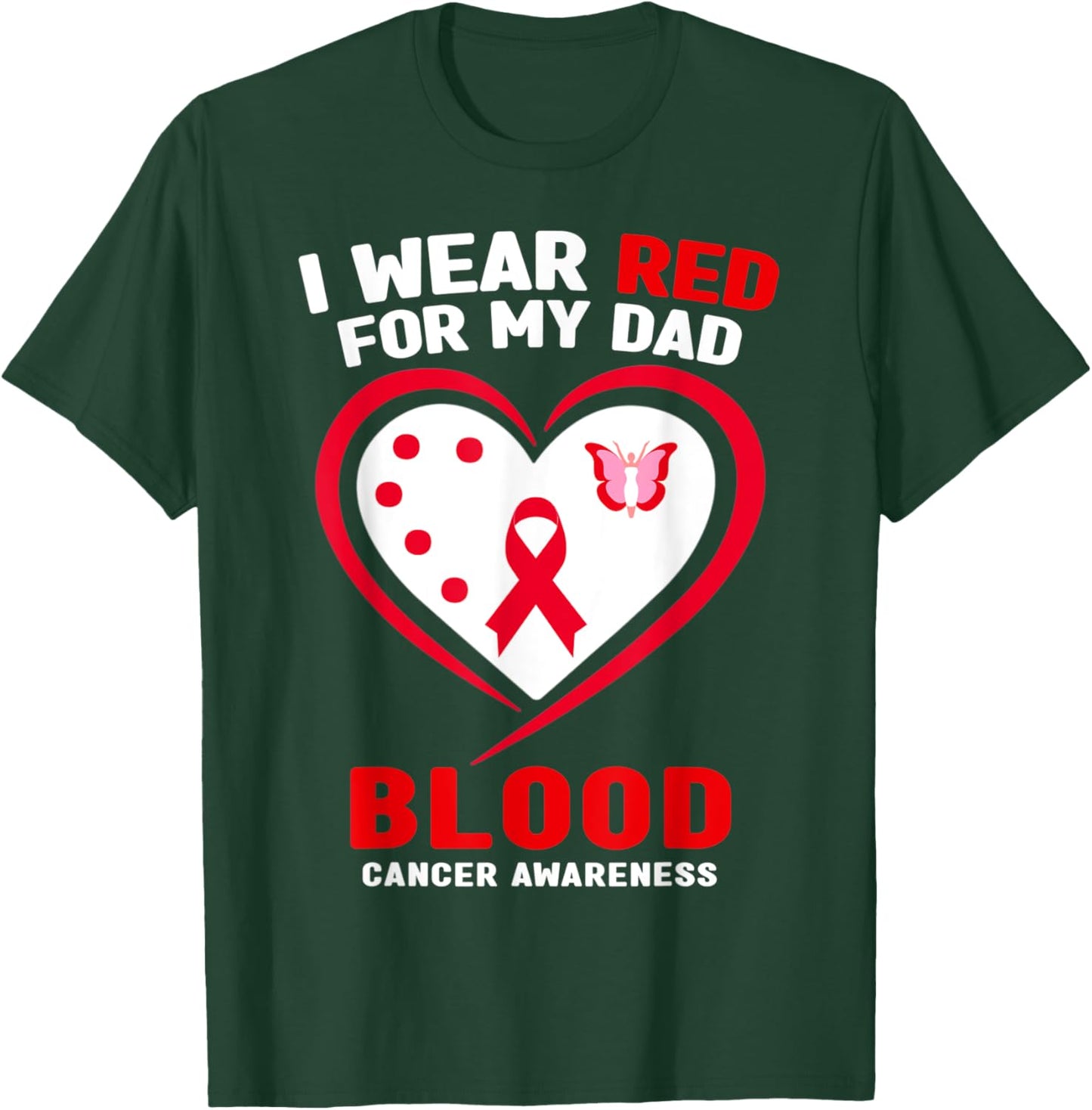 I Wear Red For My Dad Blood Cancer Awareness T-Shirt - T-Shirt | Forest