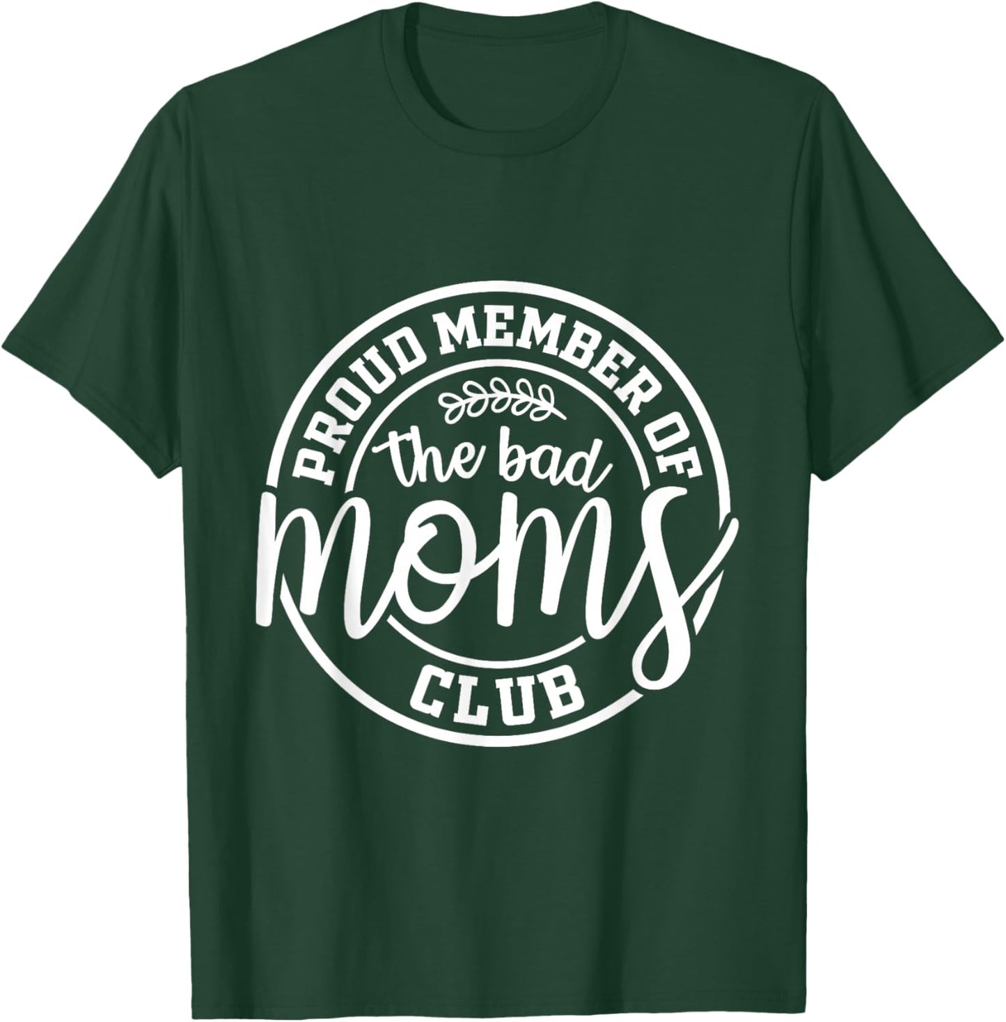 Proud Member Of The Bad Moms Club Funny Mothers Day Mom Life T-Shirt - T-Shirt | Forest
