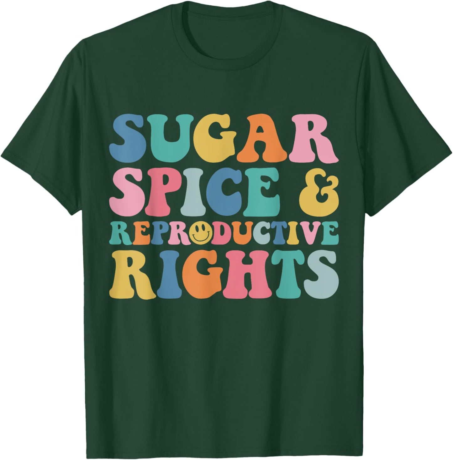Sugar and Spice and Reproductive Rights Feminist Pro-Choice T-Shirt - T-Shirt | Forest