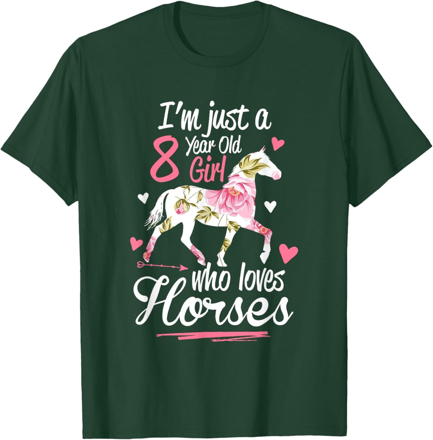 I'm Just A 8 Year Old Girl Who Loves Horses Birthday T-Shirt - T-Shirt | Forest