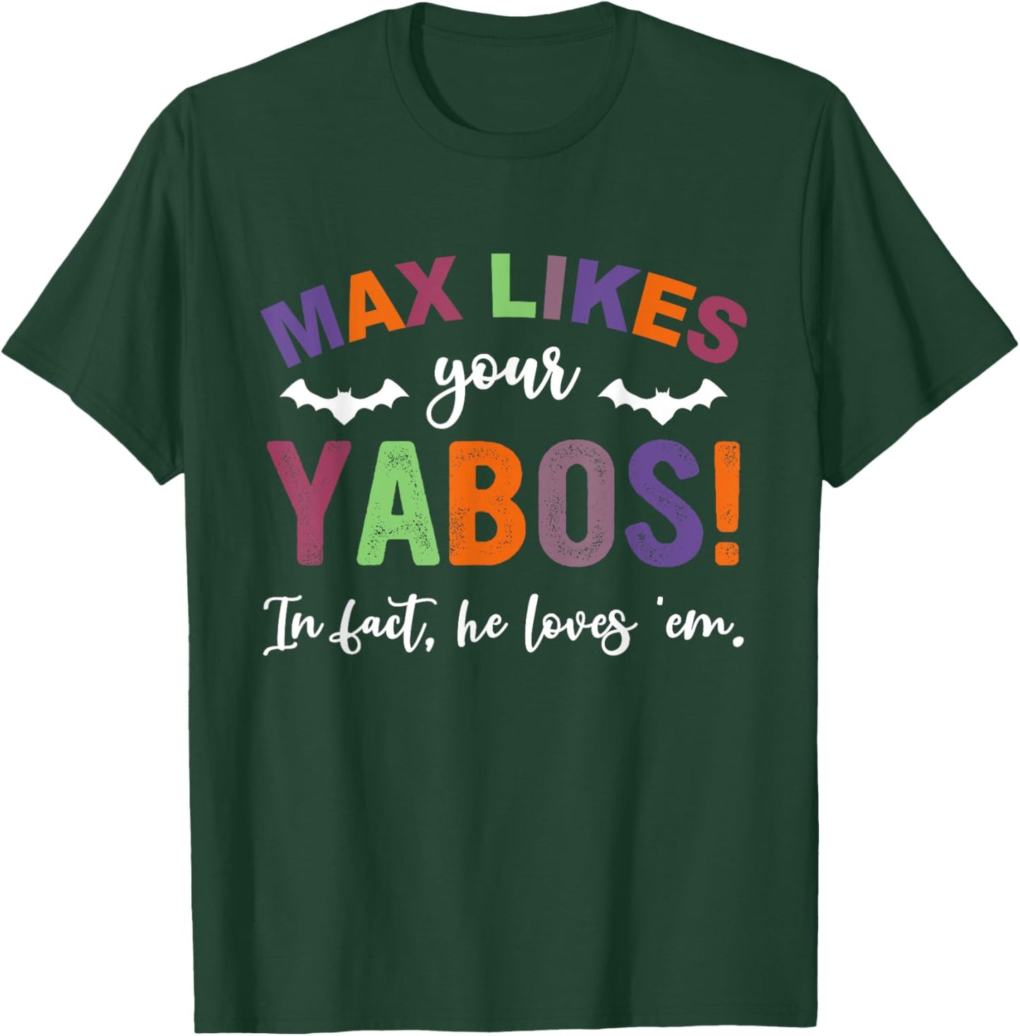 Max Likes Your Yabos! In Fact, He Loves 'Em Halloween T-Shirt - T-Shirt | Forest