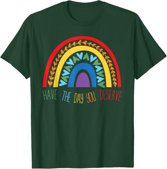 Have The Day You Deserve Saying Cool Motivational Quote T-Shirt - T-Shirt | Forest