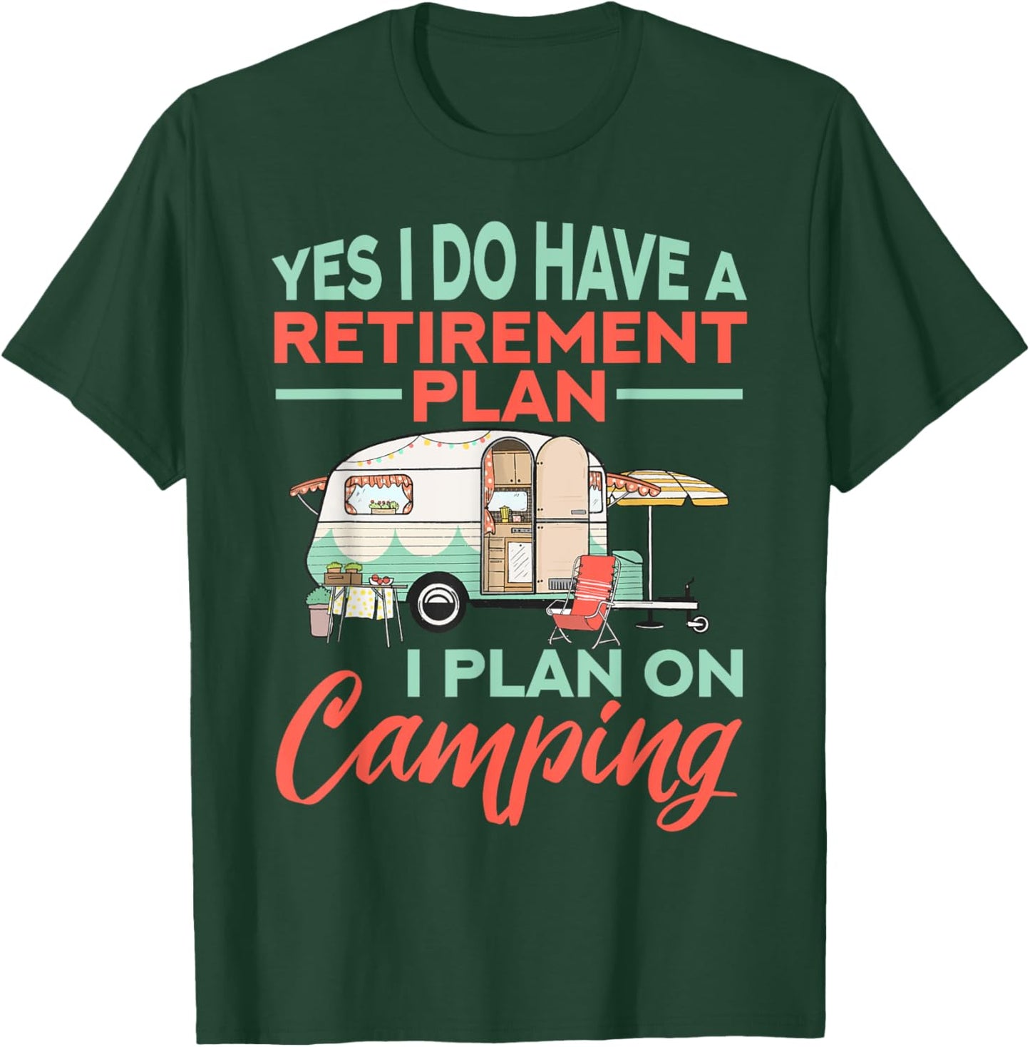 Yes I do have a retirement plan - retirement camping T-Shirt - T-Shirt | Forest