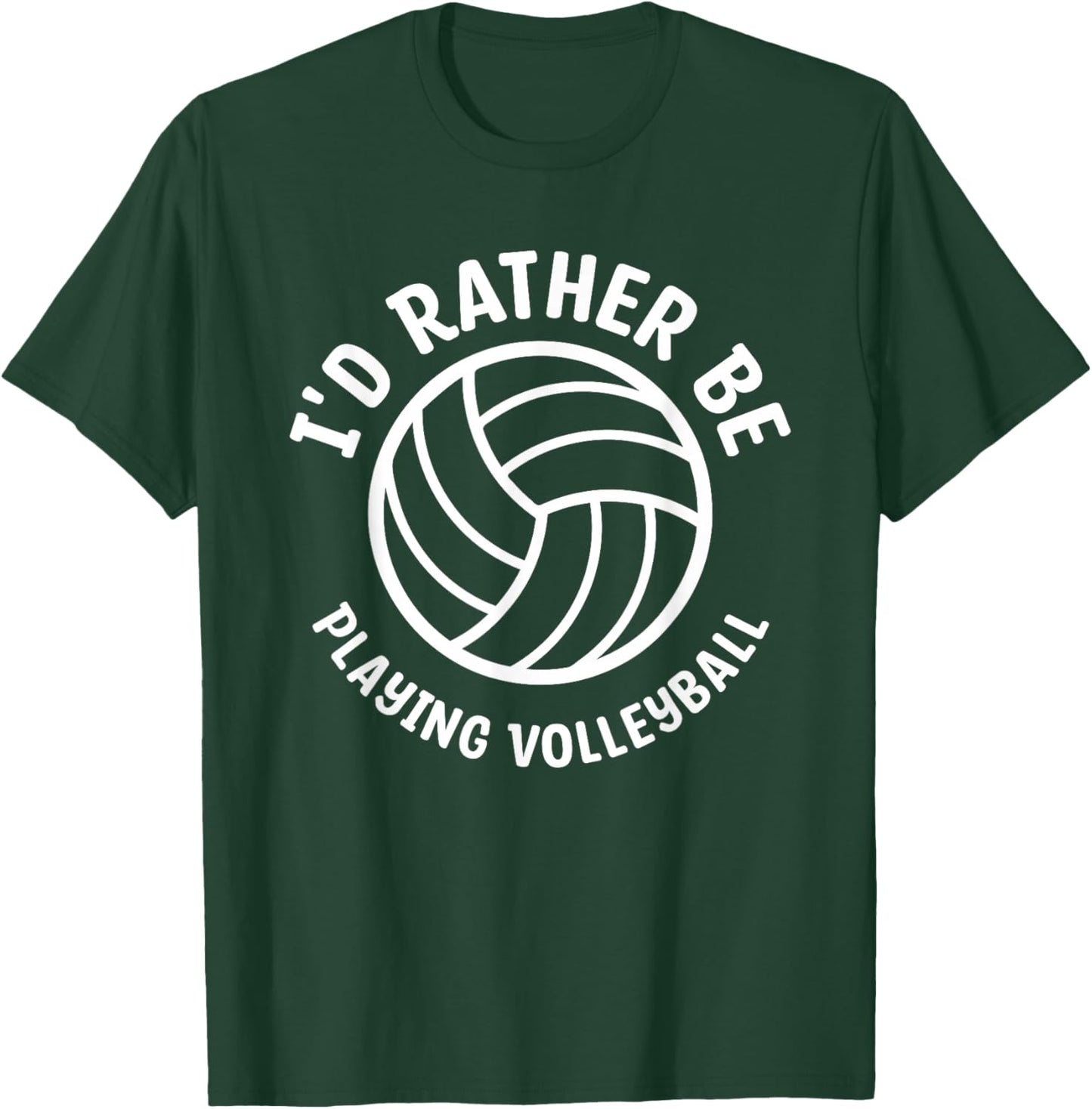 I'd Rather Be Playing Volleyball T-Shirt - T-Shirt | Forest