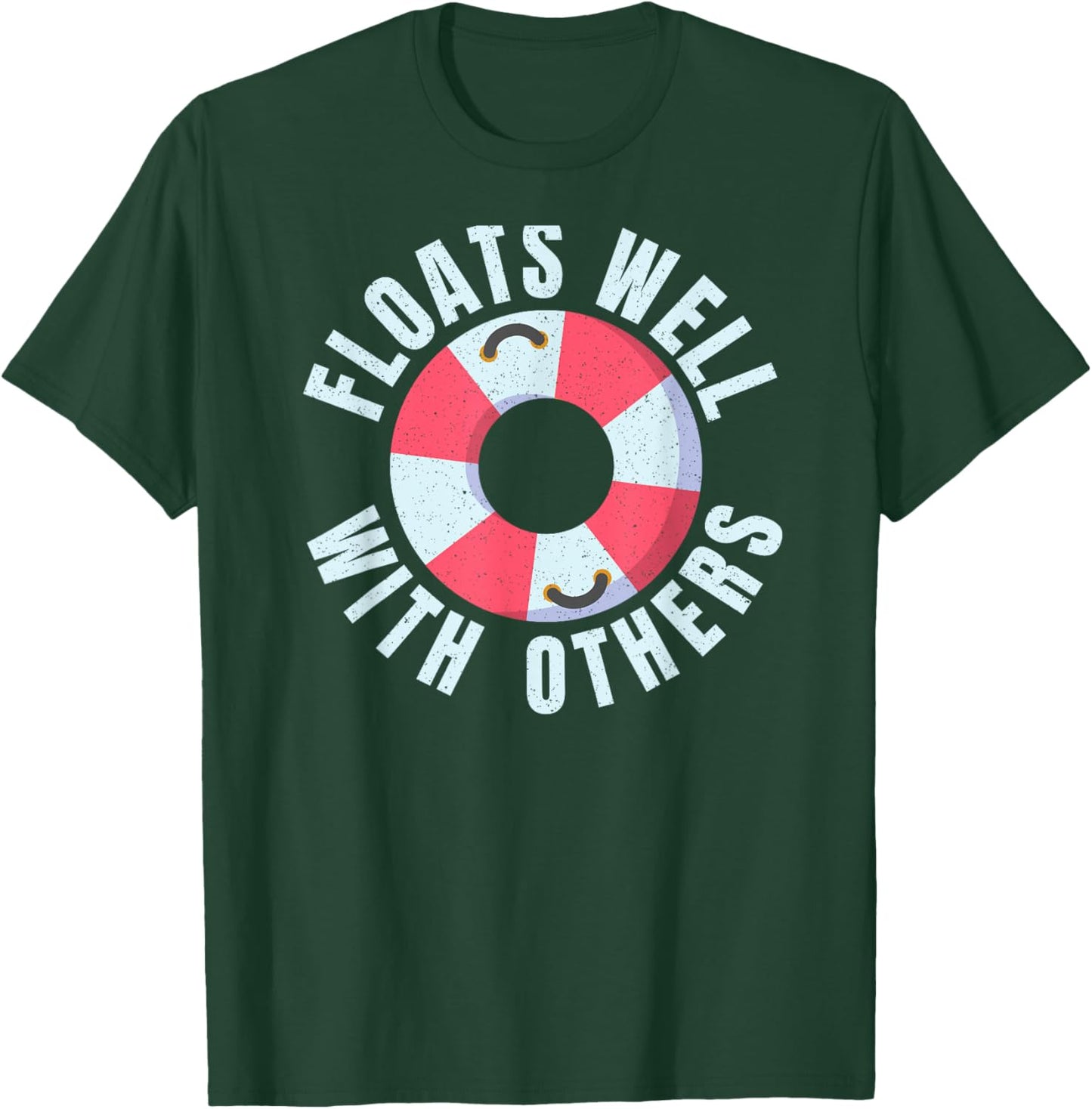 Funny River Tubing Floats Well With Others Family Float Trip T-Shirt - T-Shirt | Forest