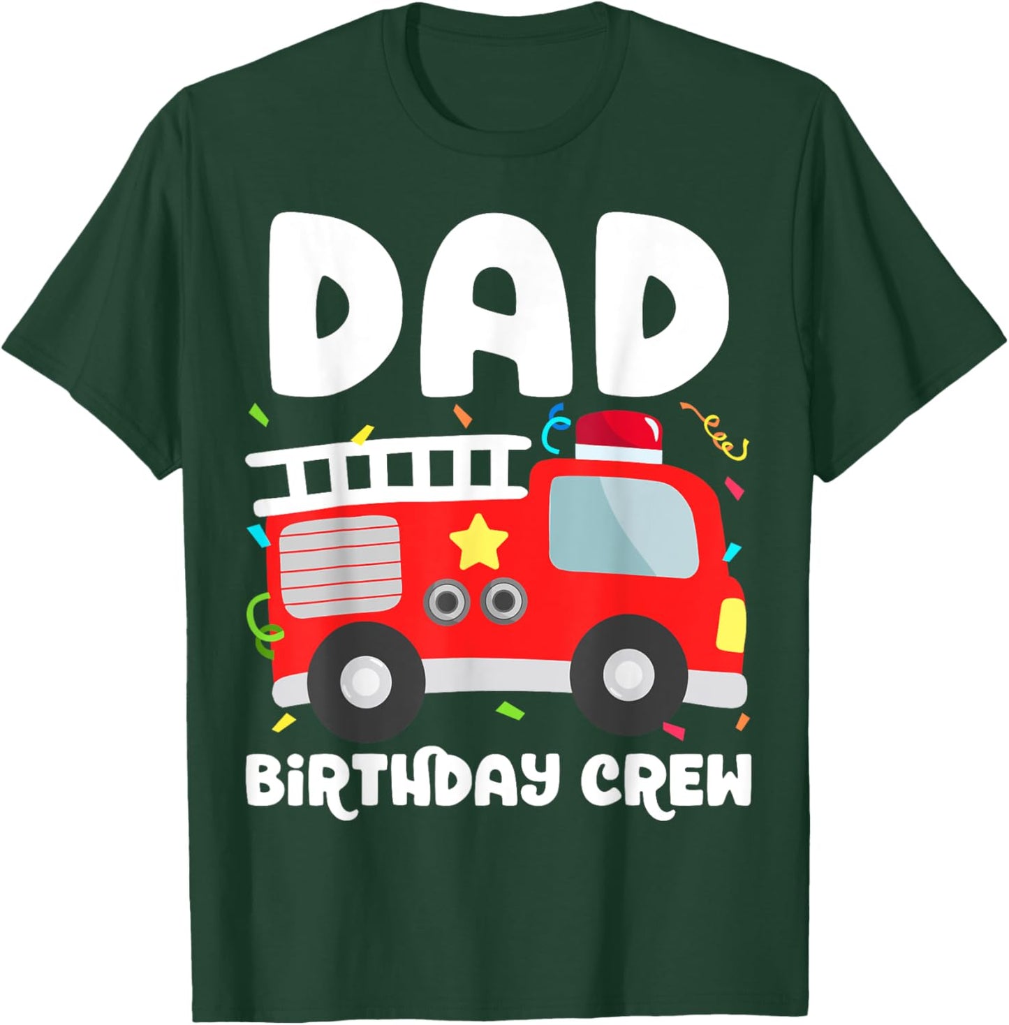 Dad Birthday Crew Fire Truck Party Firefighter Daddy Papa T-Shirt - T-Shirt | Forest