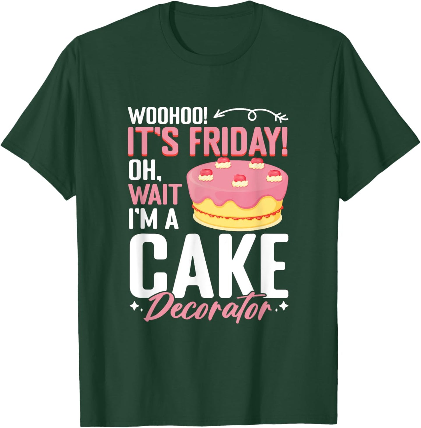 I'm A Cake Decorator - Cake Baker Cake Decorating T-Shirt - T-Shirt | Forest