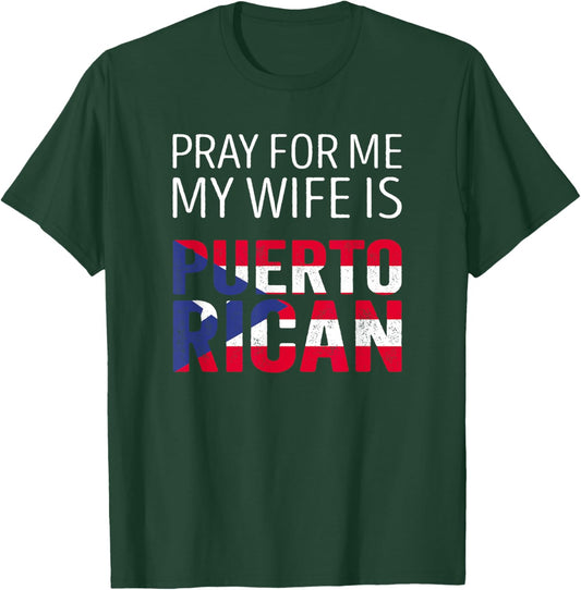 Pray for me my Wife is Puerto Rican T-Shirt - T-Shirt | Forest