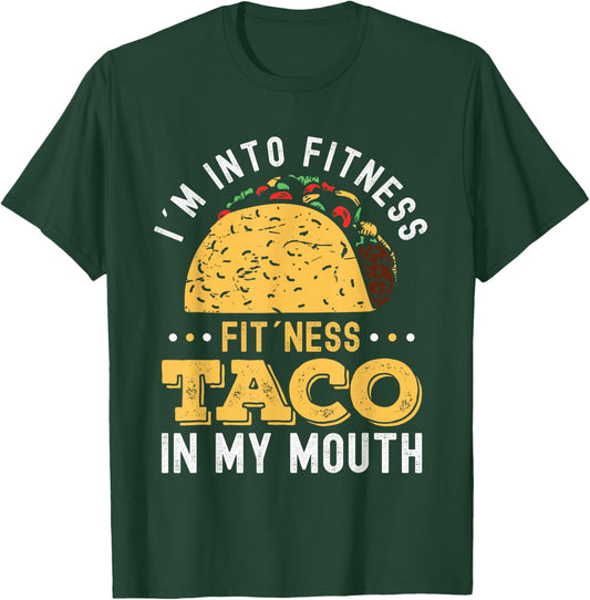I'm Into Fitness Fit'ness Taco In My Mouth T-Shirt - T-Shirt | Forest