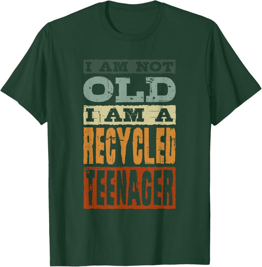 I Am Not Old I Am A Recycled Teenager, Old Man and Women T-Shirt - T-Shirt | Forest