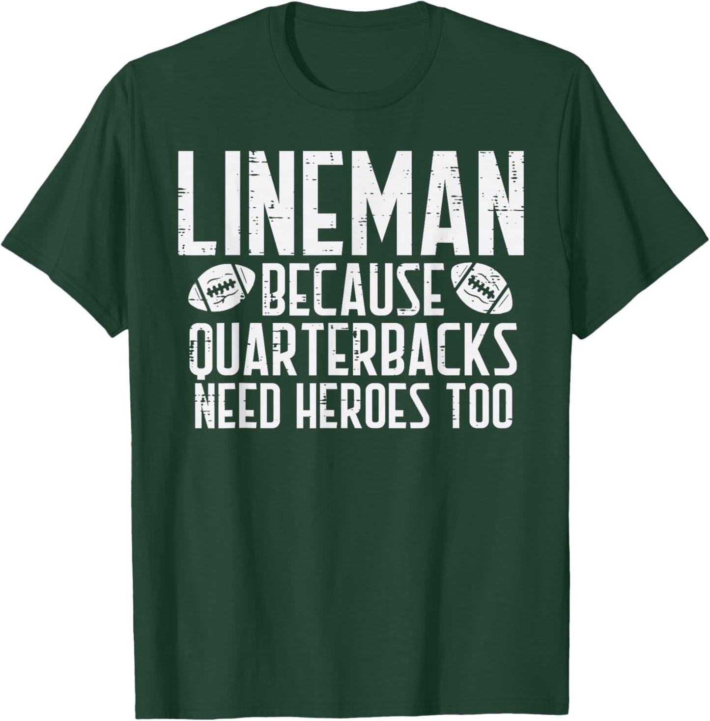 Lineman Because Quarterbacks Need Heroes American Football T-Shirt - T-Shirt | Forest