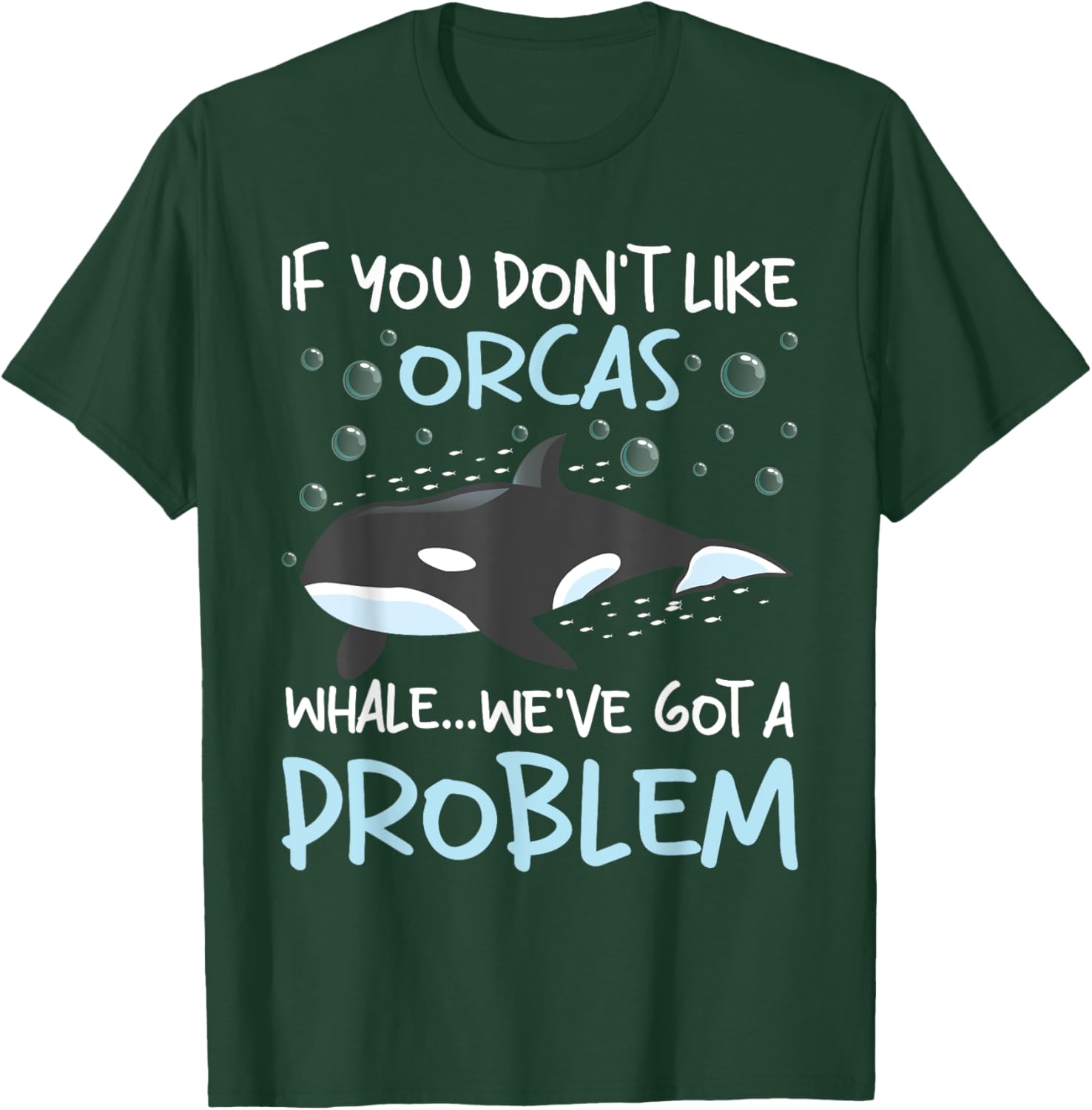 We've Got A Problem - Whale Lover Marine Biologist Whales T-Shirt - T-Shirt | Forest