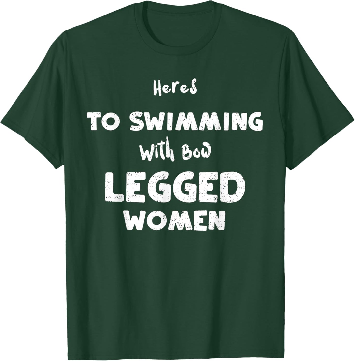 Swimming: Heres To Swimming With Bow Legged... Water Sports T-Shirt - T-Shirt | Forest