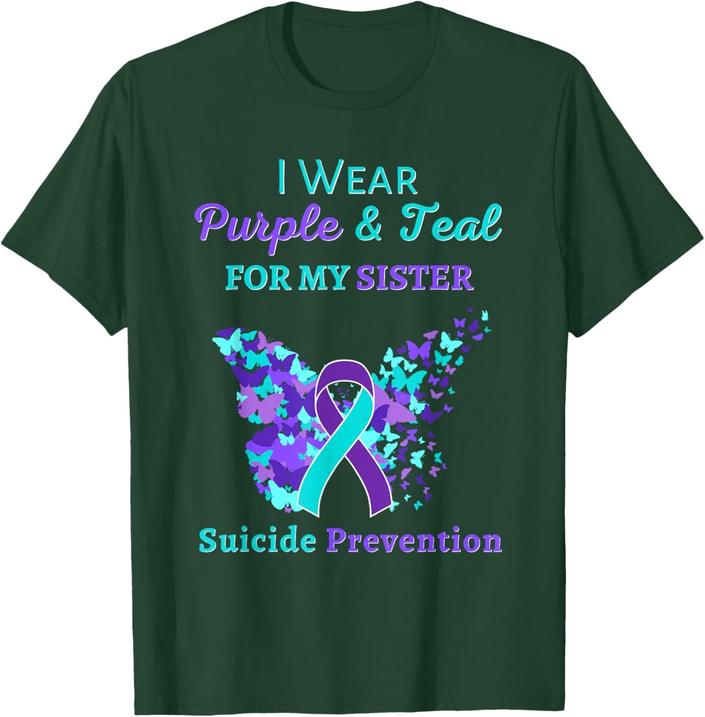 I Wear Purple and Teal for My Sister Suicide Prevention T-Shirt - T-Shirt | Forest