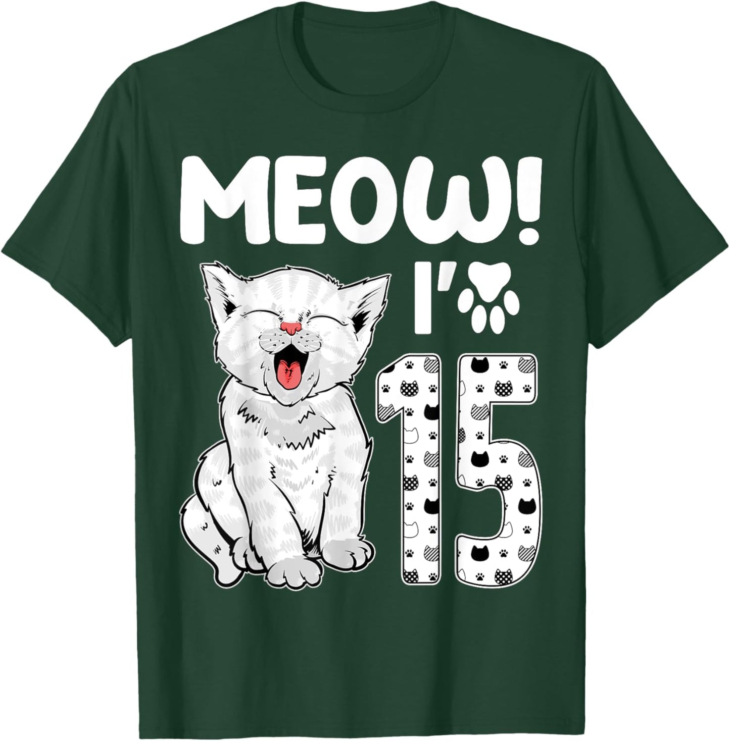 Meow I'm 15 Years Old Girl 15th Birthday Cat Cute Cat Lover T-Shirt - T-Shirt | Forest