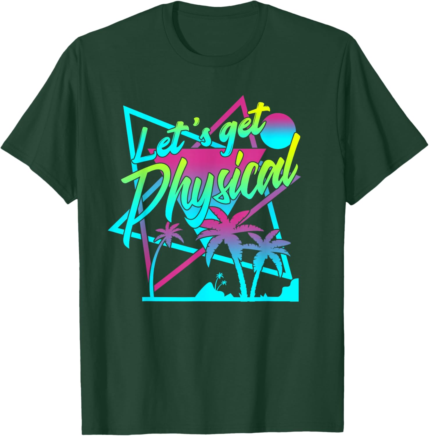 Lets Get Physical - Gym Fitness 80's Workout T-Shirt - T-Shirt | Forest