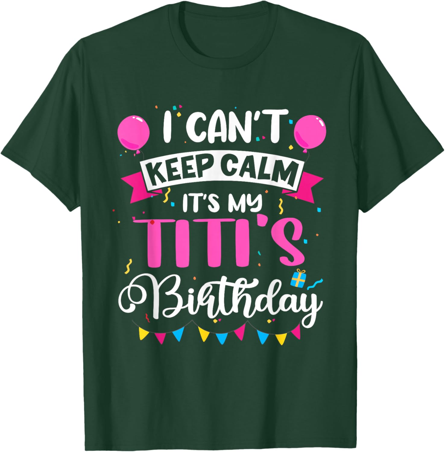 I Can't Keep Calm It's My Titi Birthday T-Shirt - T-Shirt | Forest