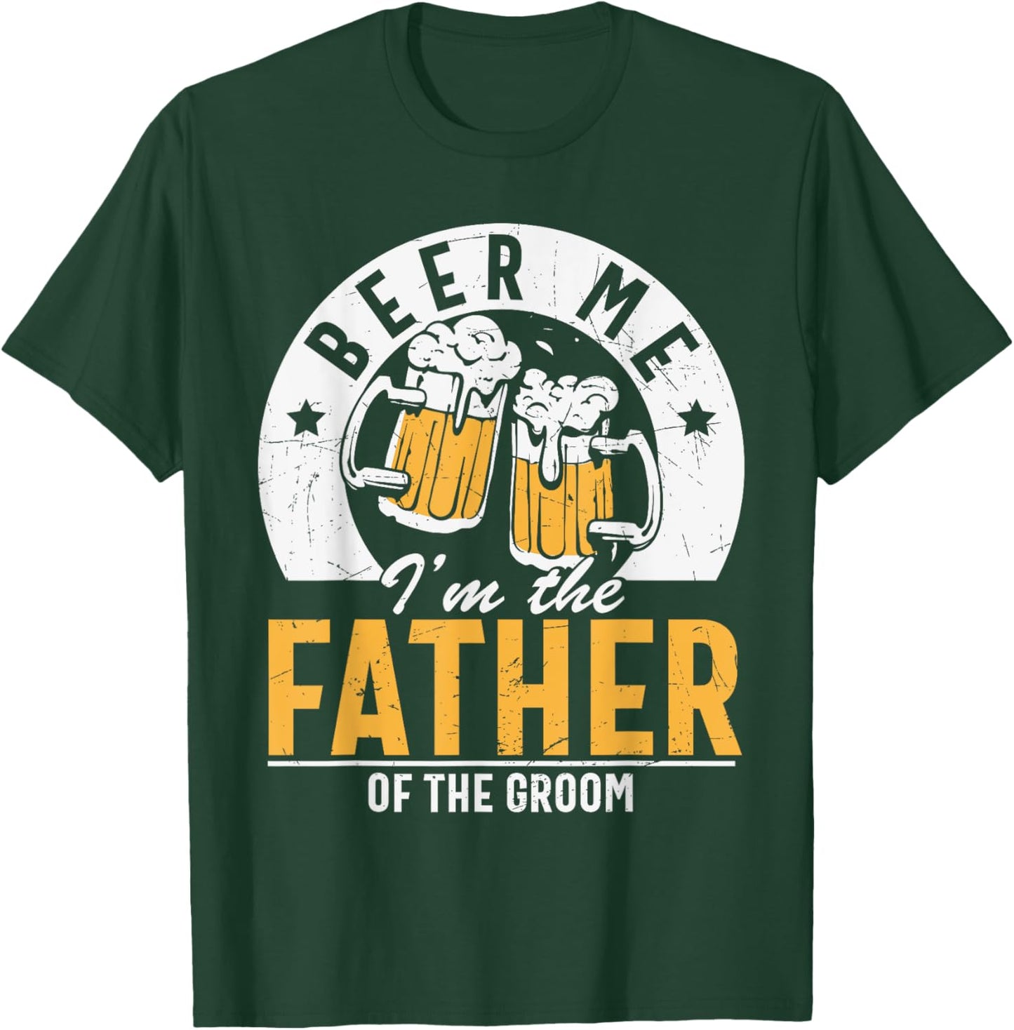 Beer Me I'm The Father Of The Groom - Son Wedding Party Dad T-Shirt - T-Shirt | Forest
