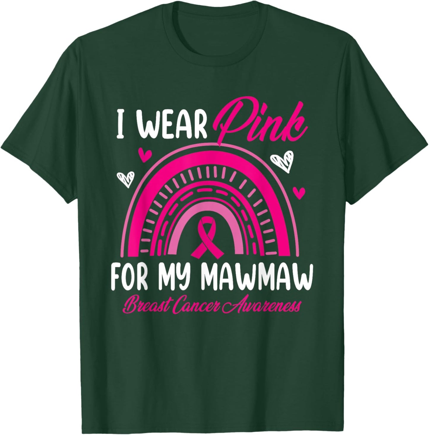 Rainbow I Wear Pink For My Mawmaw Breast Cancer Awareness T-Shirt - T-Shirt | Forest