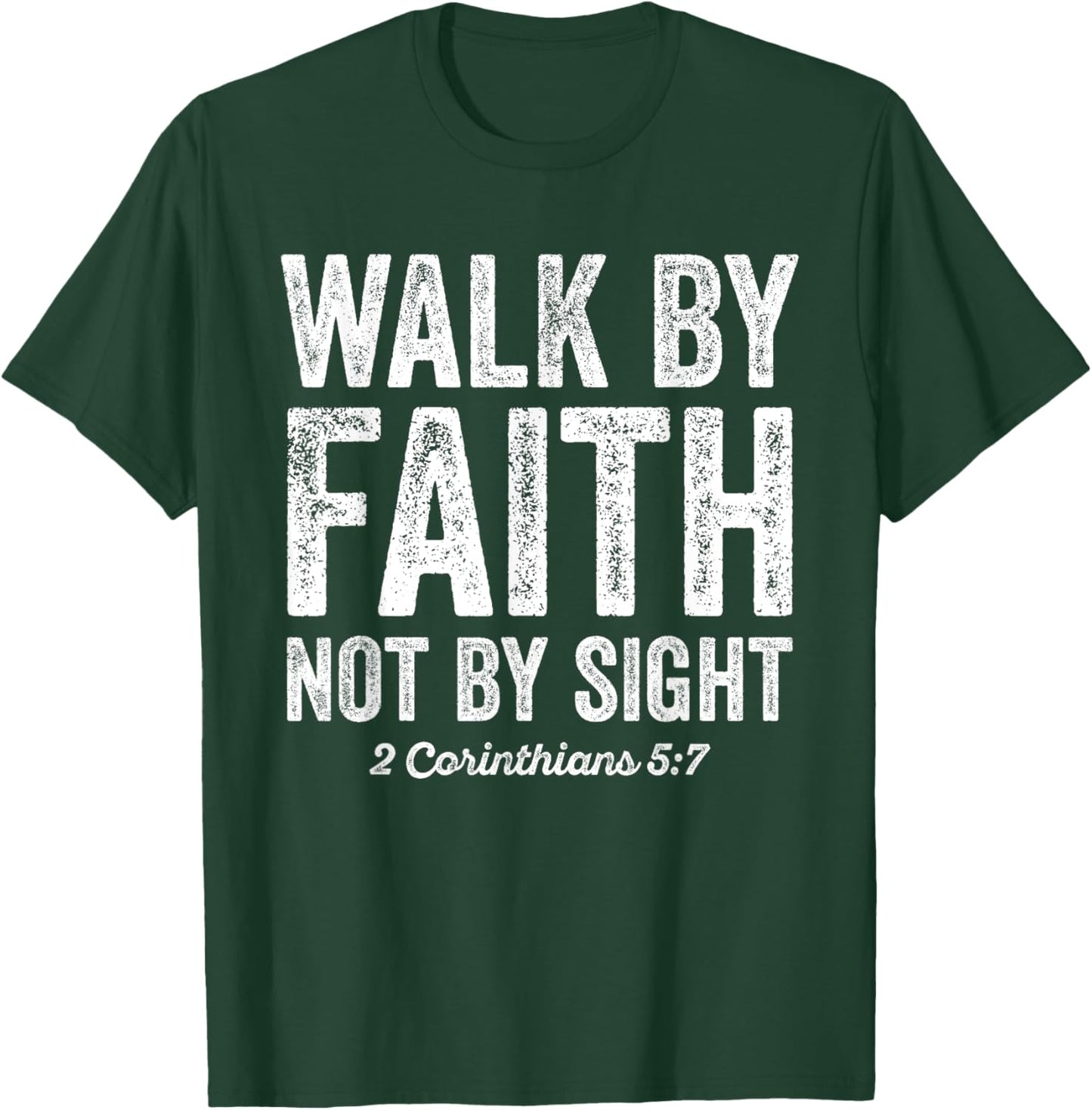 Walk By Faith Not By Sight Bible 2 Corinthians 5:7 T-Shirt - T-Shirt | Forest