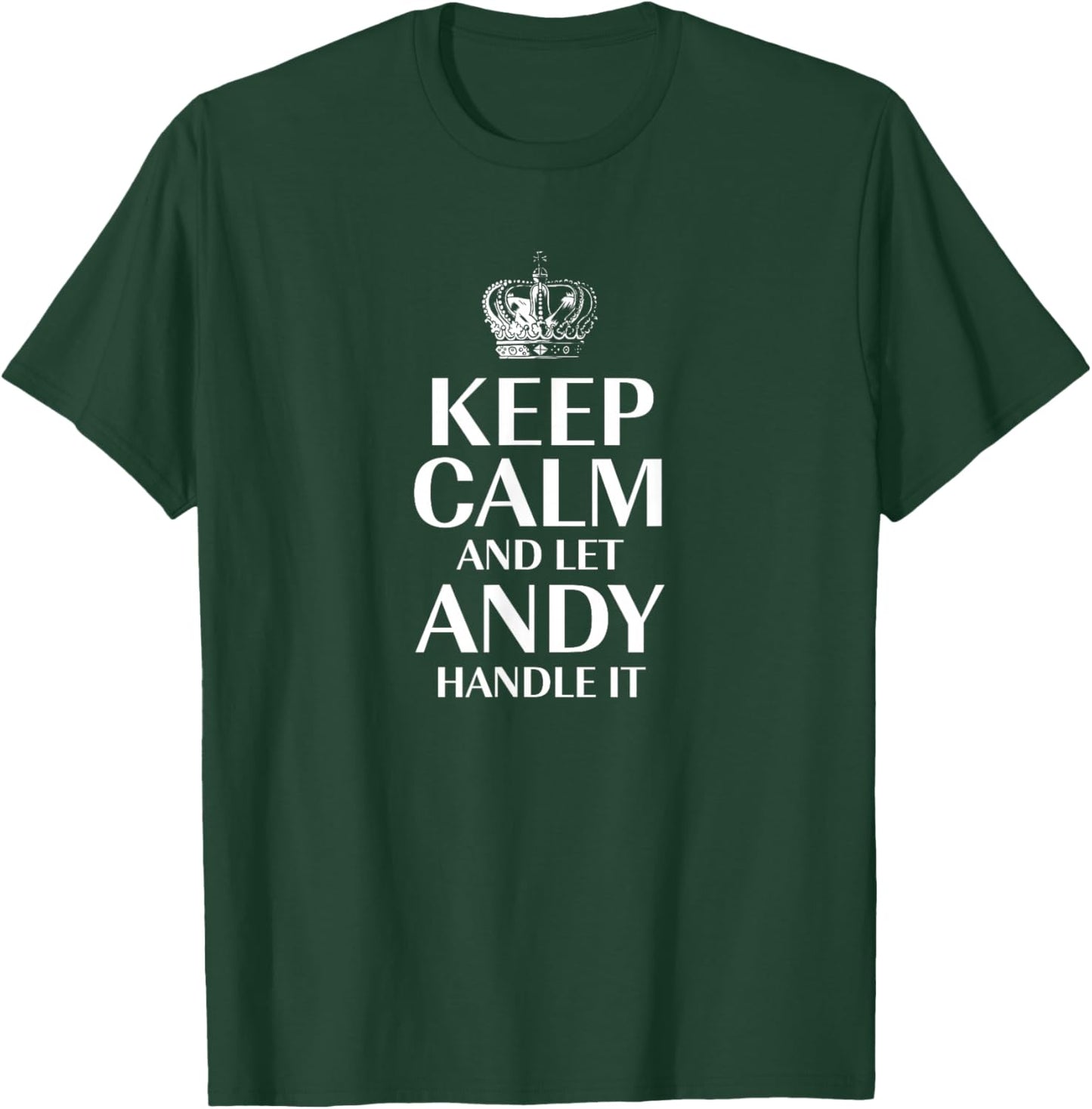 Keep Calm and Let Andy Handle It Customized Nickname T-Shirt - T-Shirt | Forest