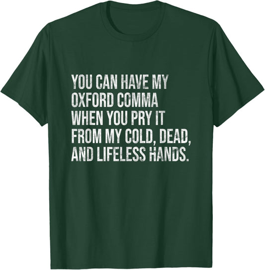 You Can Have My Oxford Comma I Sarcastic Oxford Comma T-Shirt - T-Shirt | Forest