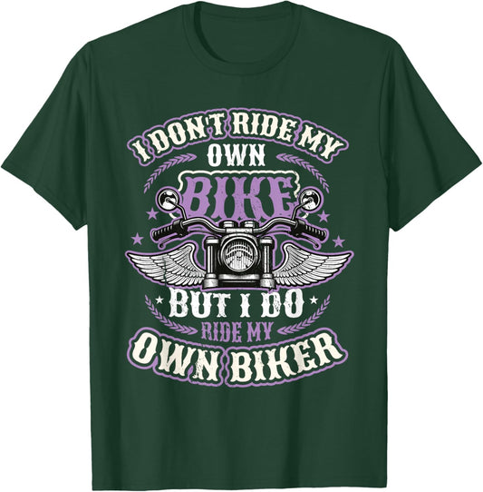 I Don´t Ride My Own Bike But I Do Ride My Own Biker Women T-Shirt - T-Shirt | Forest