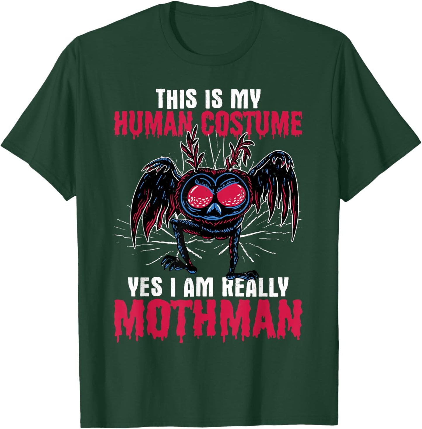 Mothman This Is My Human Costume Yes I Am Really Mothman T-Shirt - T-Shirt | Forest