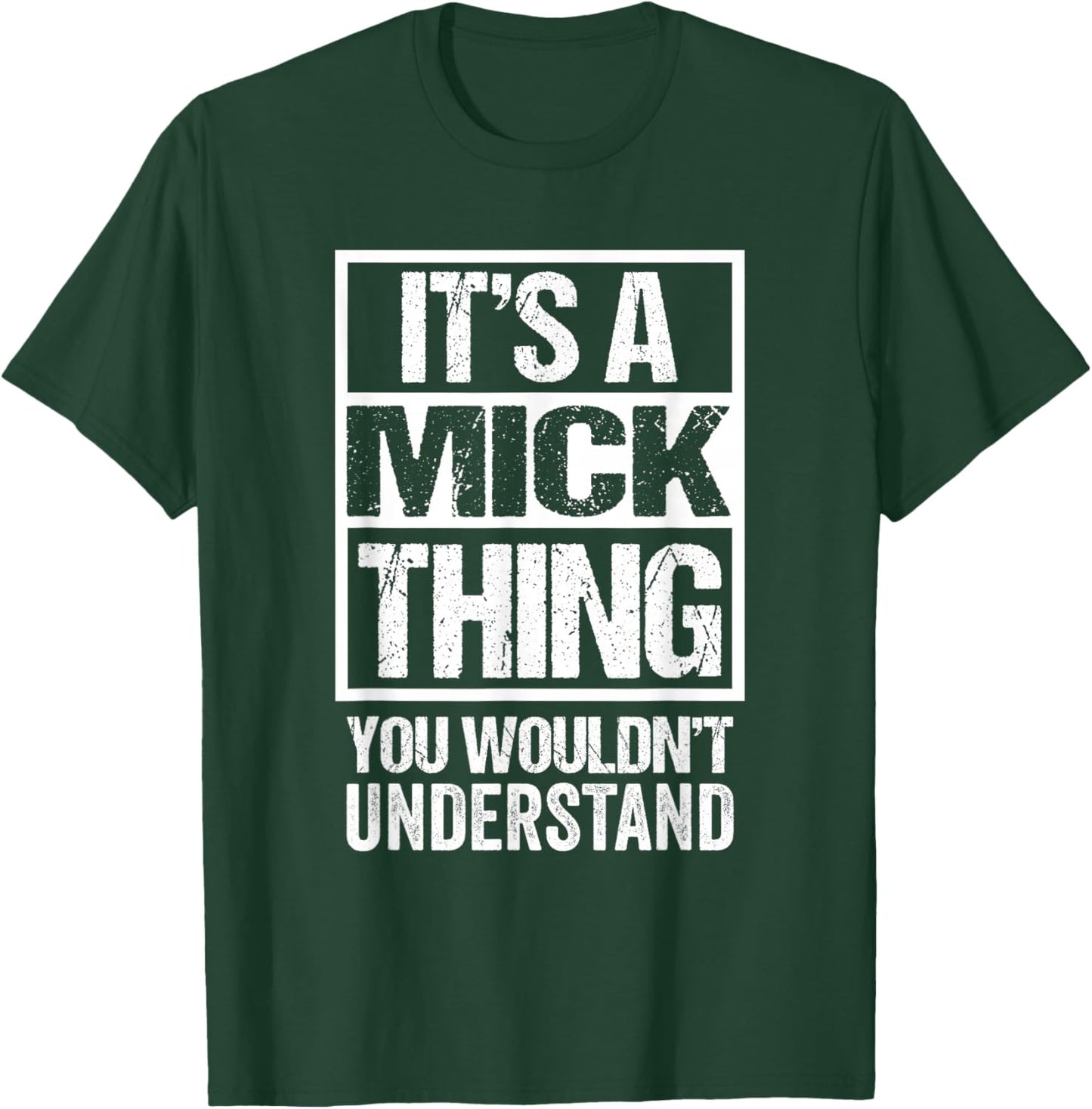 It's A Mick Thing You Wouldn't Understand T-Shirt - T-Shirt | Forest