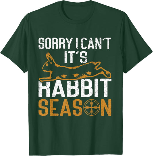 Sorry I Can´t It´s Rabbit Season Rabbit Hunting Funny Hunter T-Shirt - T-Shirt | Forest