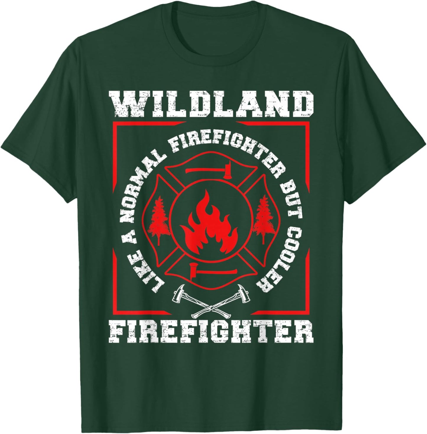 Wildland Firefighter But Cooler Wildland Fireman T-Shirt - T-Shirt | Forest