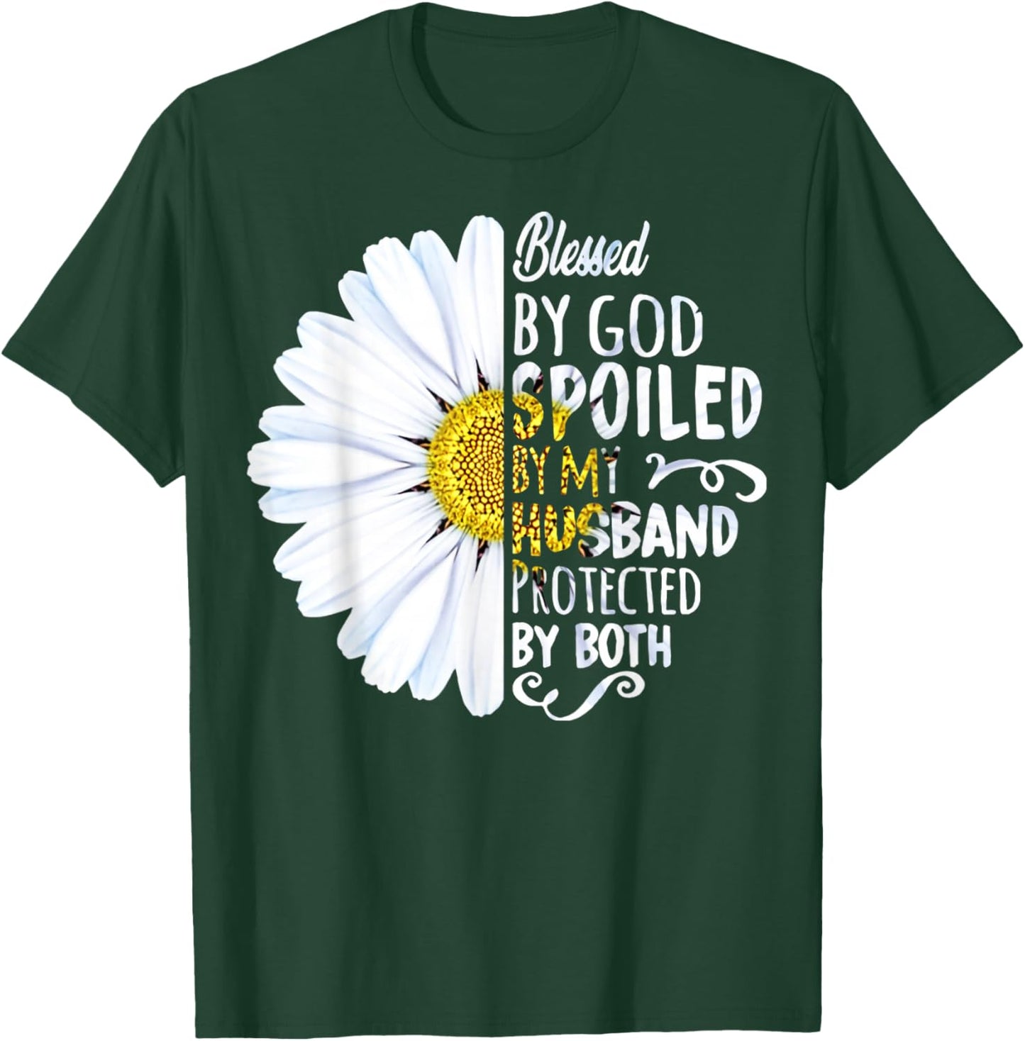 Daisy Blessed By God Spoiled My Husband Protected Both T-Shirt - T-Shirt | Forest