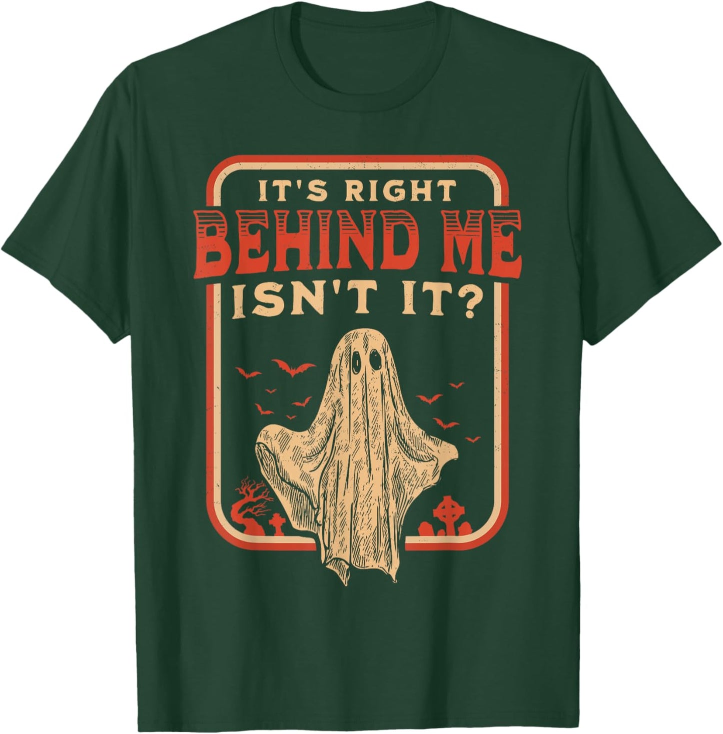 It's Right Behind Me Isn't It Paranormal Ghost Hunting Retro T-Shirt - T-Shirt | Forest