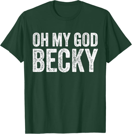 Oh My God Becky 80's 90's Music Lover T-Shirt - T-Shirt | Forest