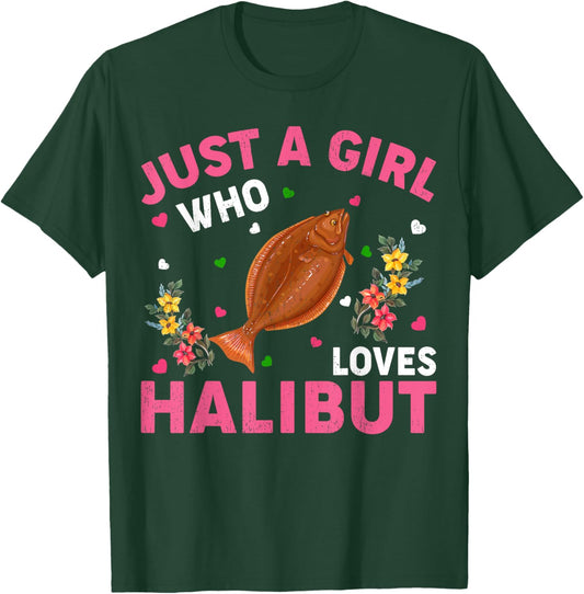 Halibut Fish Lover Just A Girl Who Loves Halibut T-Shirt - T-Shirt | Forest