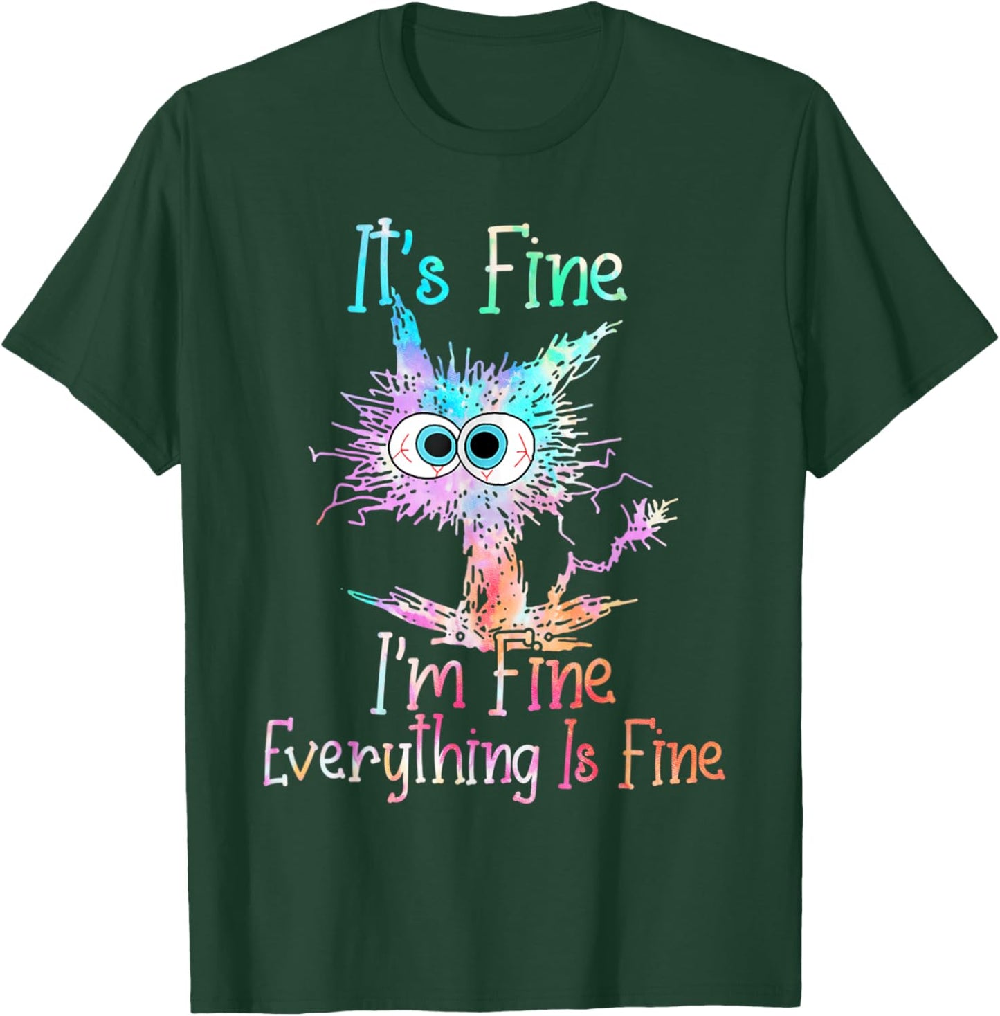 It's Fine I'm Fine Everything is Fine Shirt Tie Dye Cat T-Shirt - T-Shirt | Forest
