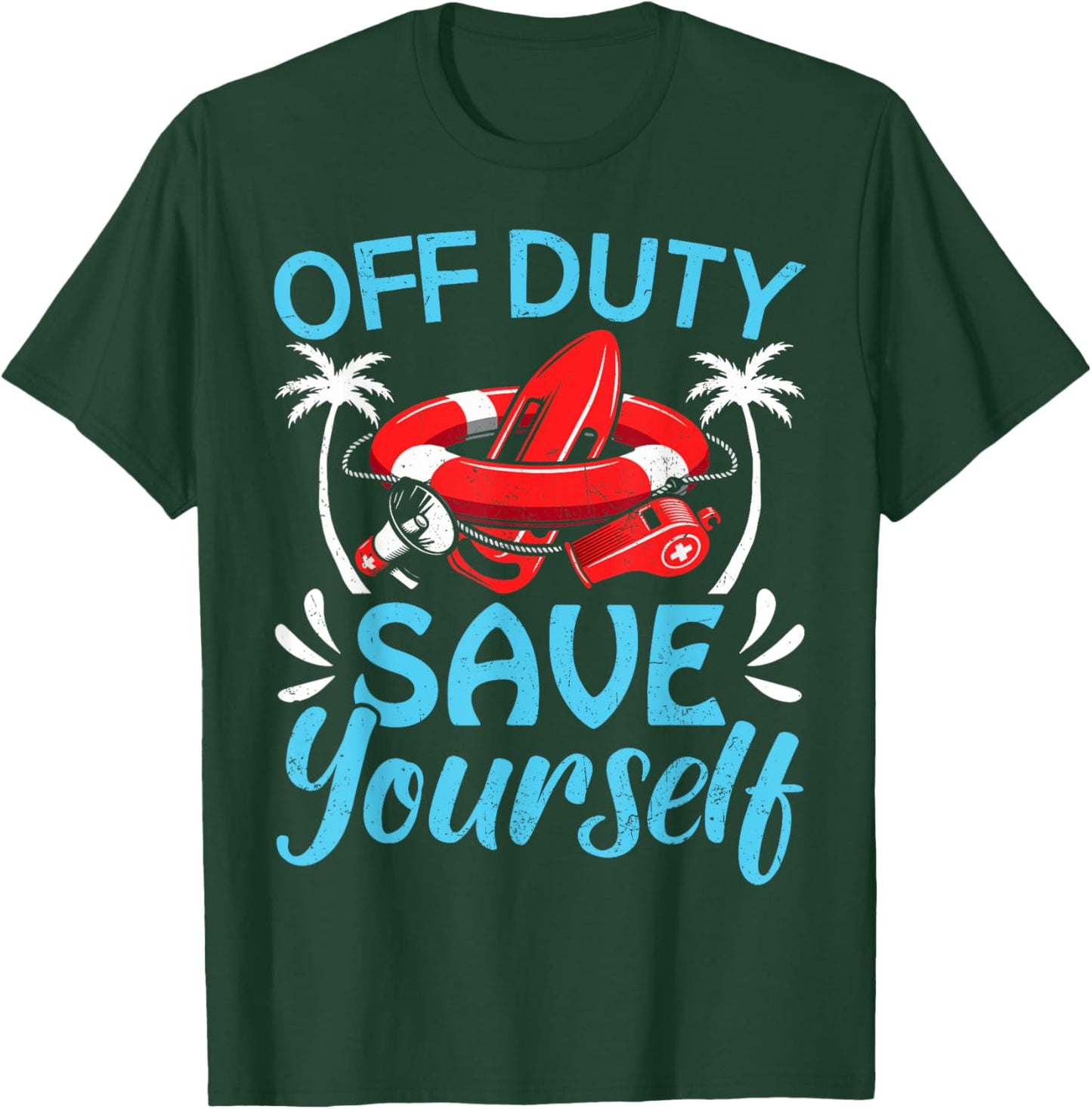 Funny Beach Summer Costume Lifeguards Off Duty Save Yourself Men Women T-Shirt - T-Shirt | Forest
