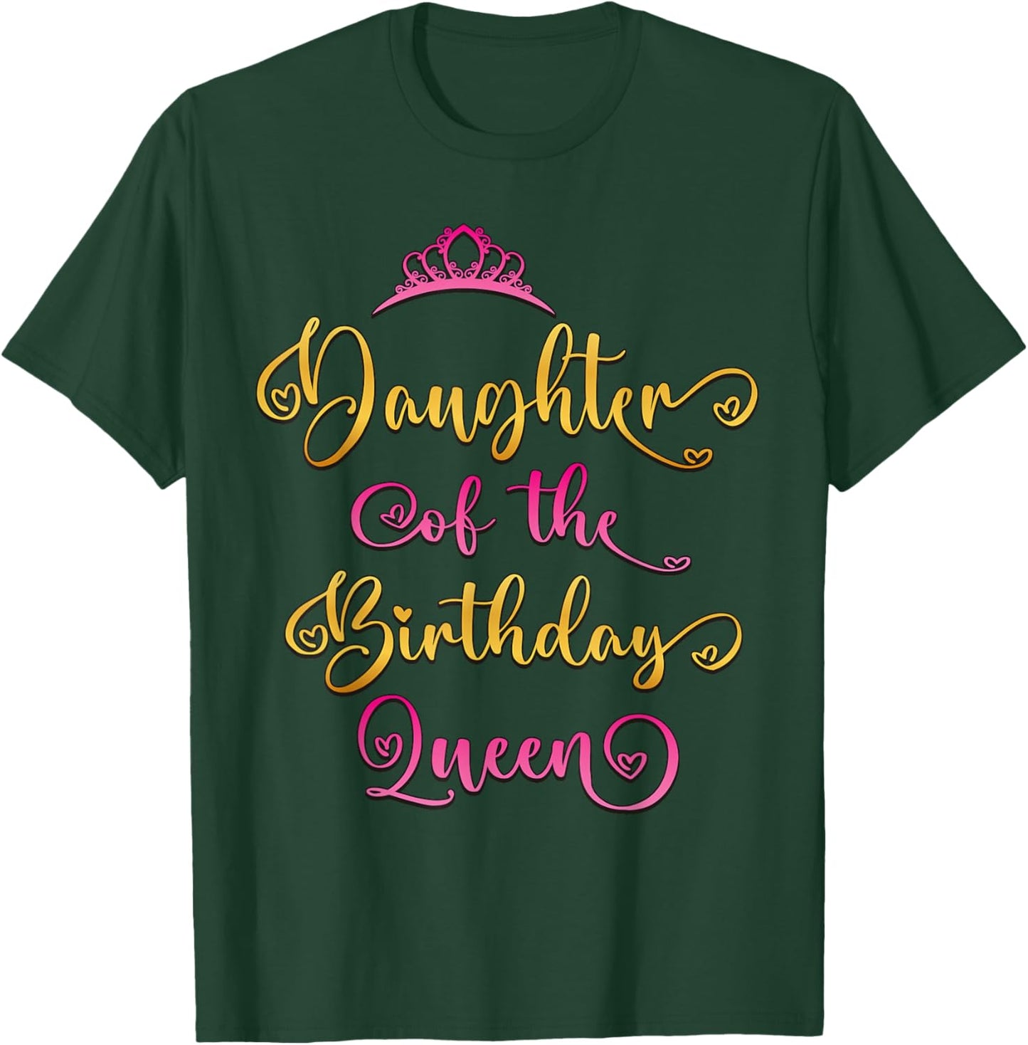 Daughter of The Birthday Queen Bday Party T-Shirt - T-Shirt | Forest