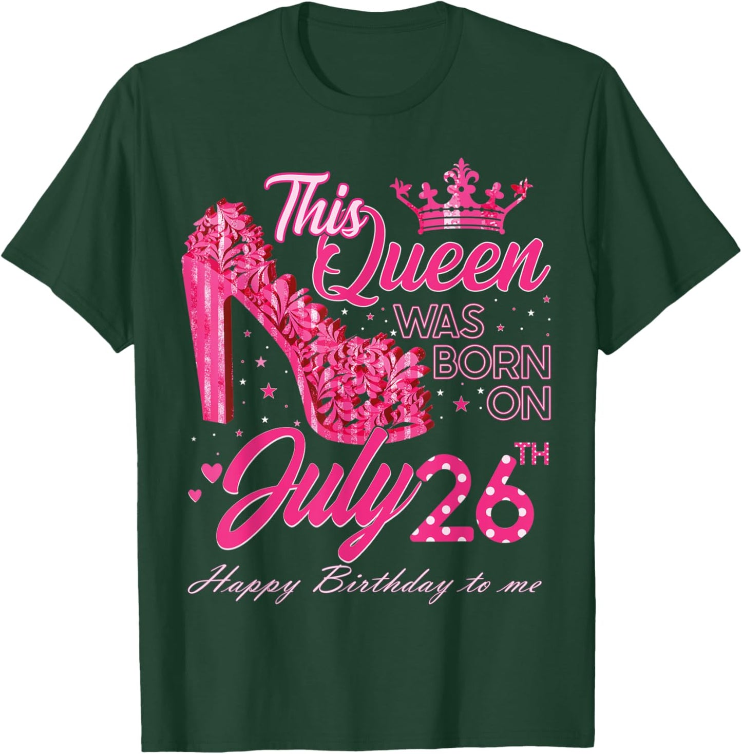 This Queen Was Born on July 26, Queens are born on July 26th T-Shirt - T-Shirt | Forest