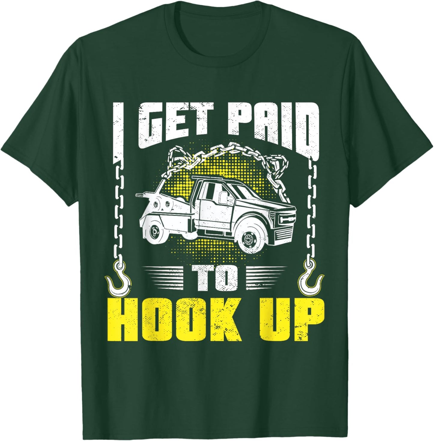 Funny Tow Truck Driver Roadside Assistance Wrecker Towing T-Shirt - T-Shirt | Forest