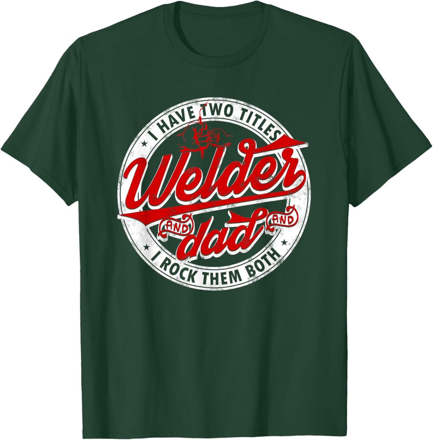 Funny Saying Welding Dad I have two titles dad and Welder T-Shirt - T-Shirt | Forest
