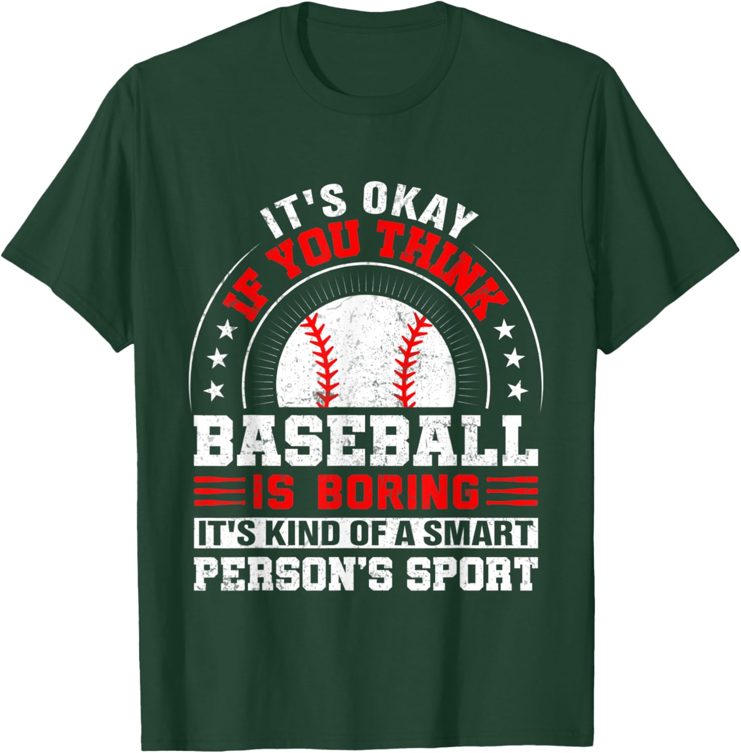 Its Okay If You Think Baseball Is Boring Baseball T-Shirt - T-Shirt | Forest