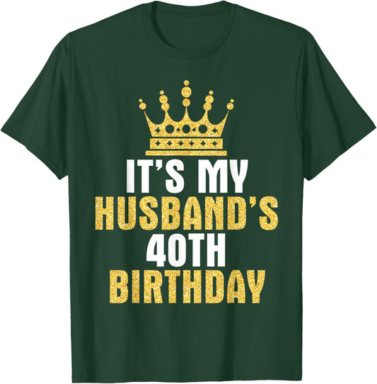It's My Husband 40th Birthday Happy 40 Years Old To Him Wife T-Shirt - T-Shirt | Forest
