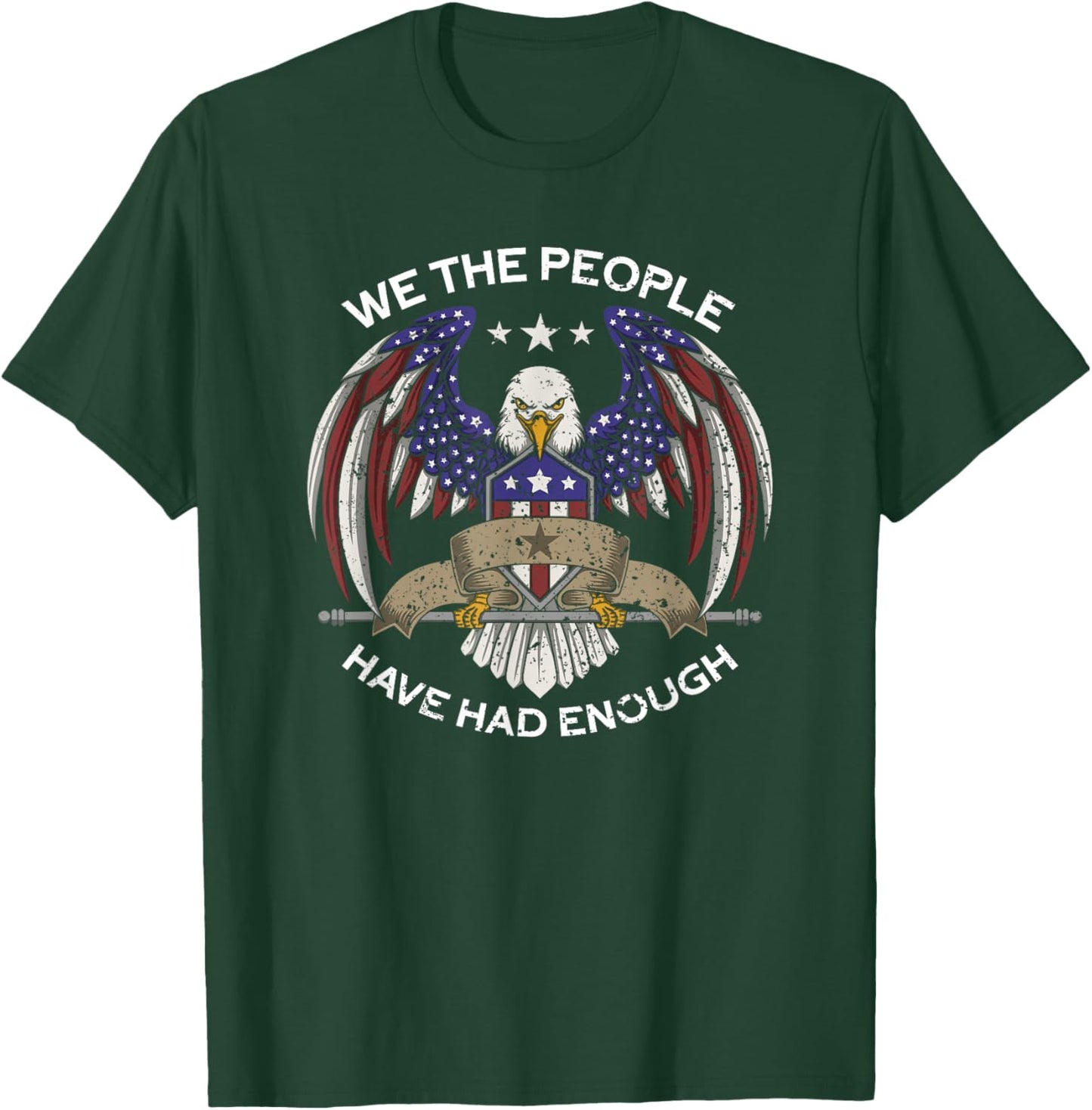 We The People Have Had Enough | American Funny 4th Of July T-Shirt - T-Shirt | Forest