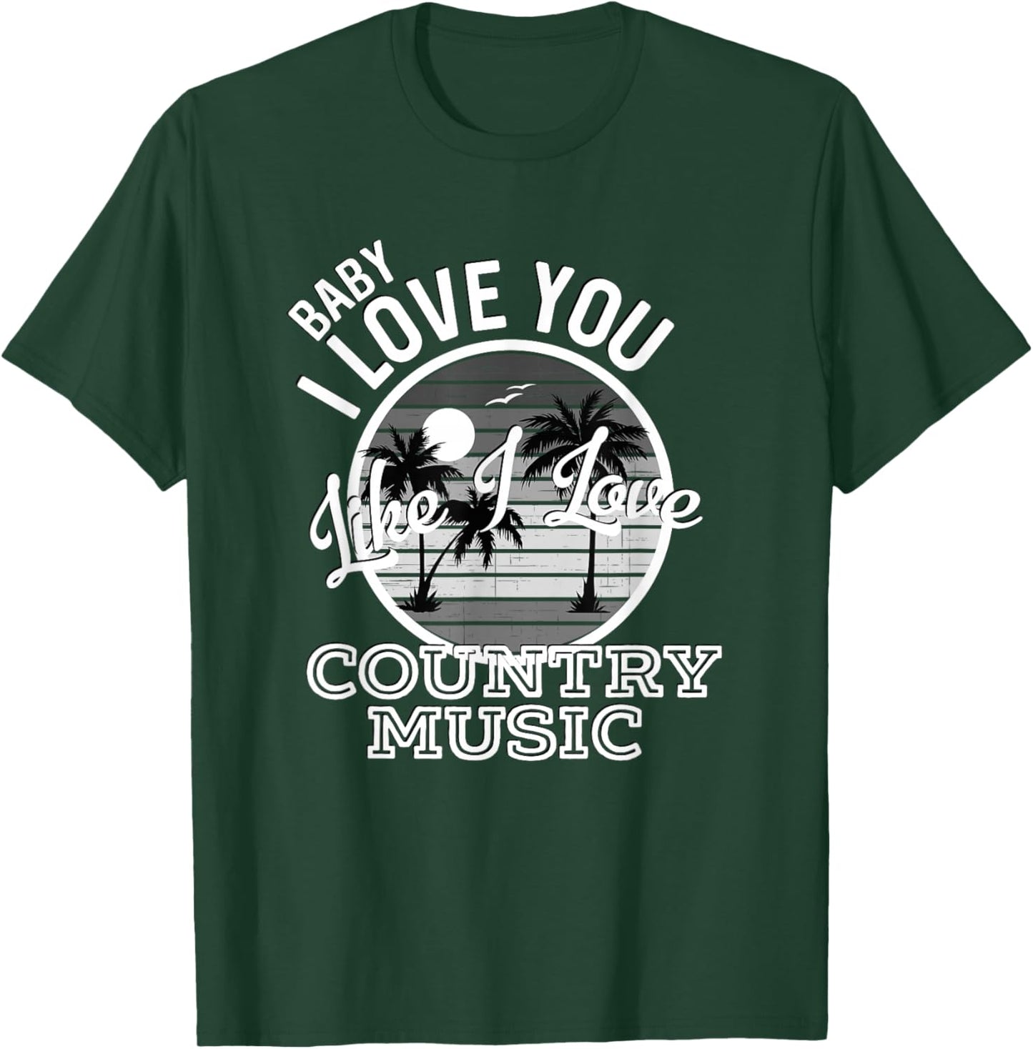 Like I Love Country Music Country Song Lyrics T-Shirt - T-Shirt | Forest