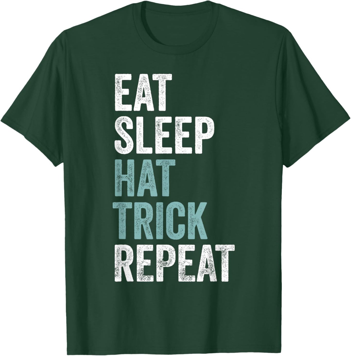 Eat Sleep Hat Trick Repeat Funny Soccer Hockey T-Shirt - T-Shirt | Forest
