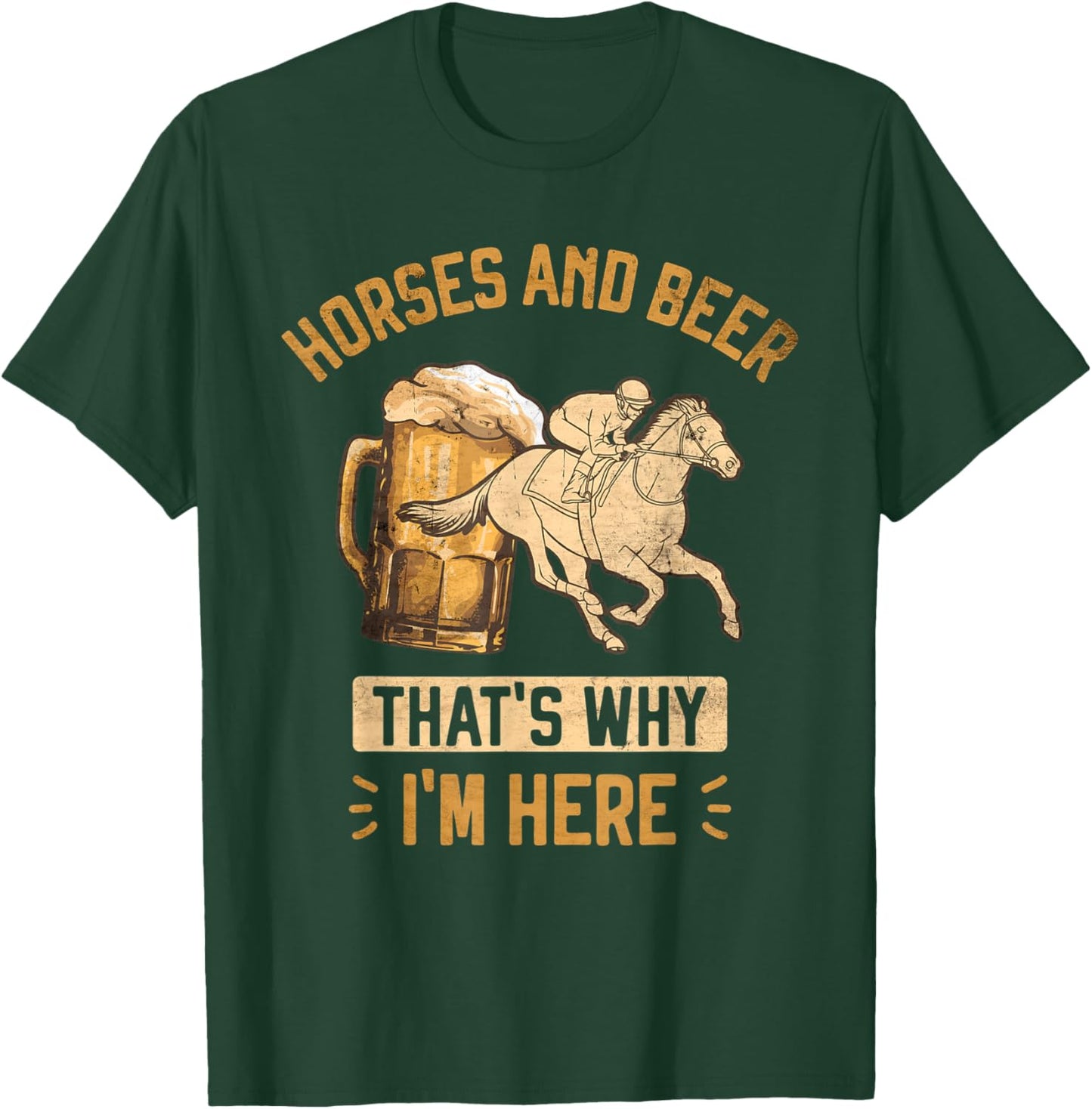 Horses and Beer That's Why I'm Here Horse Race Betting T-Shirt - T-Shirt | Forest