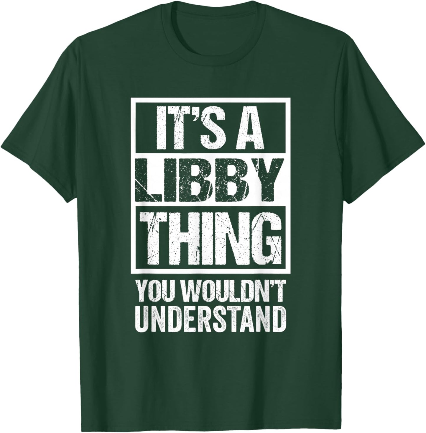 It's A Libby Thing You Wouldn't Understand First Name T-Shirt - T-Shirt | Forest
