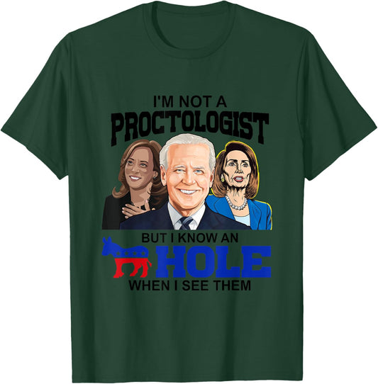 I'm Not A Proctologist But I Know An Asshole When I See Them T-Shirt - T-Shirt | Forest