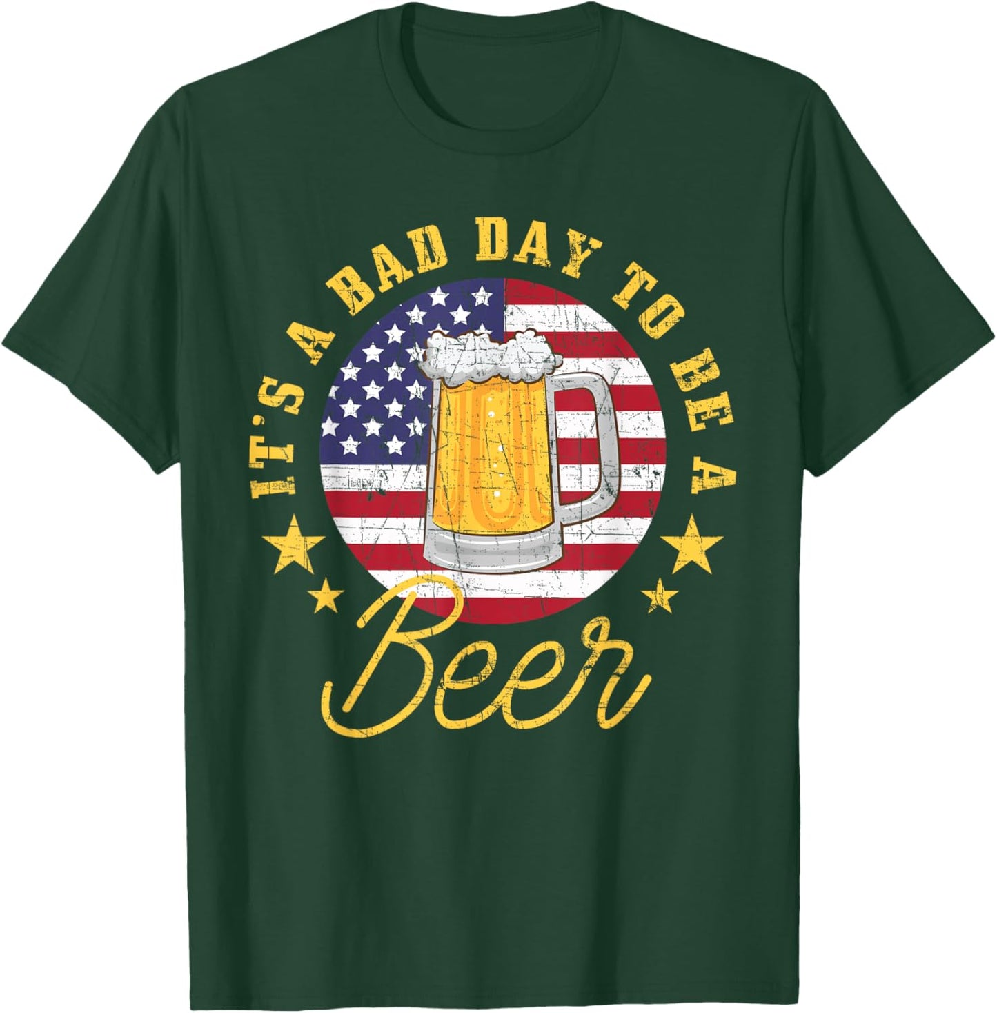Patriotic Beer Drinker It's a Bad Day, a Men T-Shirt - T-Shirt | Forest